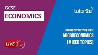 Economics GCSE Summer 2023 Revision Blast | Microeconomics Topic Mix