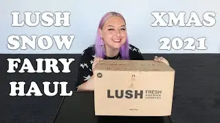 Lush Snow Fairy Haul - Xmas 2021