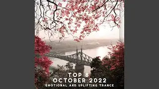 Top 8 October 2022 Emotional and Uplifting Trance (Mixed by SounEmot)