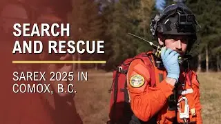 Search and Rescue - SAREX 2025 in Comox, B.C.
