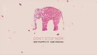 Ben Phipps - Don't Stop Now (ft. Sam DeRosa)