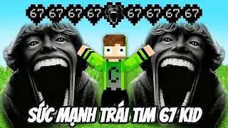 THỬ TH&Aacute;CH GI&Agrave;NH LẤY SỨC MẠNH TR&Aacute;I TIM 67 KID V&Agrave; TRỞ TH&Agrave;NH KẺ MẠNH NHẤT TRONG MINECRAFT BẤT ỔN 🤣