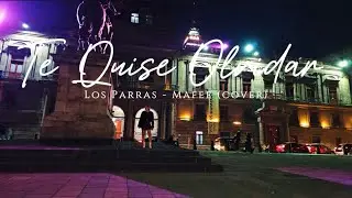 Te Quise Olvidar- Los parras ( Mafee - cover)