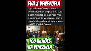 EUA x Venezuela, Trump se re&uacute;ne com executivos do petr&oacute;leo.