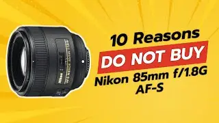 Nikon 85mm f/1.8G AF-S | 10 Reasons YOU Shouldn't Buy It! 😱📸