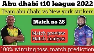 Abu dhabi t10 league 2022 match 28 | Team abu dhabi vs New york strikers match prediction |toss repo