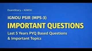 IGNOU PSIR (MPS-3) | Important Questions Based on PYQs Part 5 | ExamStory &ndash; IGNOU