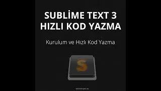 Sublime Text 3 Kurulumu ve Hızlı Kod Yazma