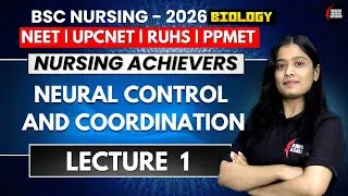 neural control and coordination | Lecture 1 | Most Important for B.Sc Nursing | UP CNET 2026 | RUHS