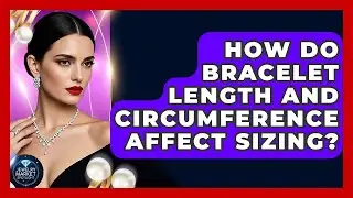 How Do Bracelet Length And Circumference Affect Sizing? - Jewelry Market Spotlight