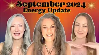 September 2024 Energy Update: Prepare for Cosmic Shifts