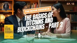 The Basics of Bitcoins and Blockchains - Part 2 | The Book Essence Podcast Ep.13