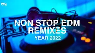 NON STOP EDM REMIXES OF 2022 | MUSIC NATION