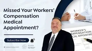 Missed Your Workers' Comp Medical Appointment?