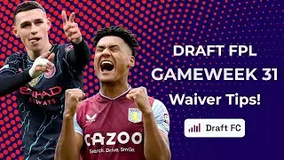 Gameweek 31 Waiver Tips for Draft FPL - Draft FC Podcast ep.167