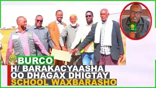 BURCO: Haayada Baracaysha oo Burco ka dhagax dhigtay iskuul waxbrasho.