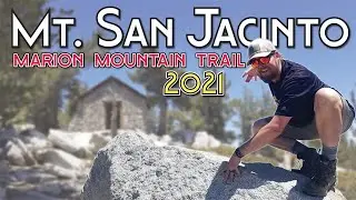 Hiking Mount San Jacinto | Marion Mountain Trail | 2021