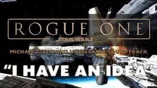 I Have An Idea: (From The Hammerhead Corvette Scene) [Rogue One: A Star Wars Story Unreleased Music]