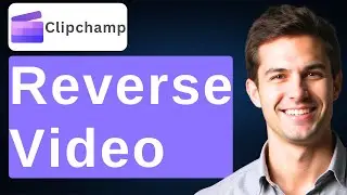 How To Reverse Video In Clipchamp [2026 Guide]