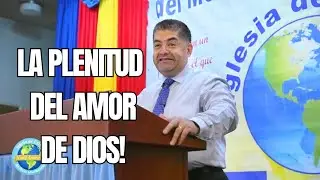 PREDICA: JESUS DIAZ|TEMA: LA PLENITUD DEL AMOR DE DIOS