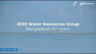 2030 WRG Bangladesh: Improving Water Resources Management Through Inclusive & Collaborative Actions