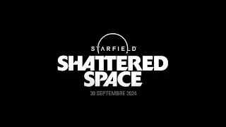 Starfield, Shattered Space - Official Launch Trailer (2024.09.30)