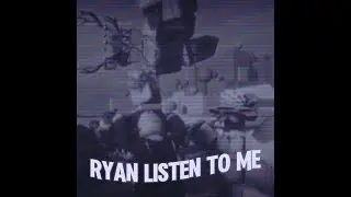 RYAN LISTEN TO ME [AI Song]