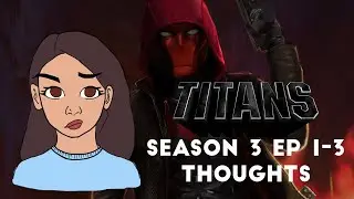 Titans Season 3 Episode 1-3 Discussion