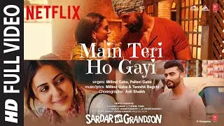Full Video:Main Teri Ho Gayi|Sardar Ka Grandson|Arjun K,Rakul P,John A, Aditi R |Millind G,Tanishk B