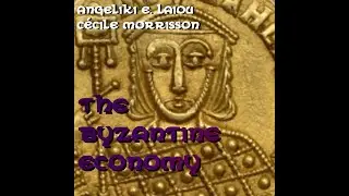 The Byzantine Economy Angeliki E  Laiou, Ce&acute;cile Morrison, C&eacute;cile Morrisson  part 1
