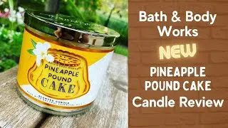 Bath & Body Works NEW PINEAPPLE POUND CAKE CANDLE Review
