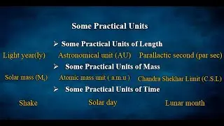 Practical Units of Length , Mass & Time
