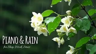 Relaxing Rain Sounds With Piano Music - Perfect for Sleep, Studying, Yoga, and Stress Relief