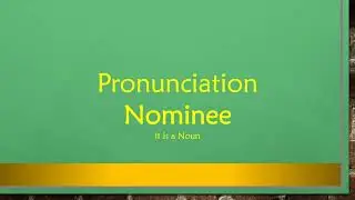 Nominee Pronunciation