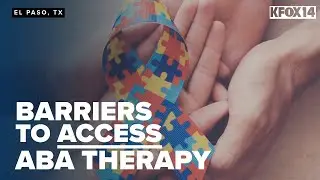 El Paso families face long waitlists, go to other cities due to lack of Autism therapy
