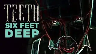Teeth - Six Feet Deep (Official Music Video)