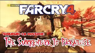 FARCRY4 | Shangri-La Mission - The Surrender to Paradise