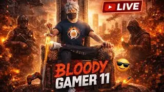 No Fear 😎 Only Fire 🔥 BR CS RANK & CUSTOM 💯 BLOODY GAMER 11 LIVE 💀