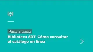 BIBLIOTECA SRT: C&Oacute;MO CONSULTAR EL CAT&Aacute;LOGO EN L&Iacute;NEA