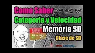 Como Saber La Clase y Velocidad de Memoria SD y Micro SD