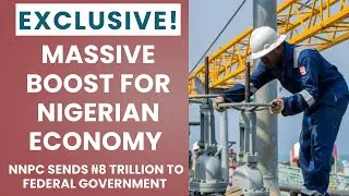 Massive Boost for Nigerian economy as NNPC Sends ₦8 Trillion to Nigerian Government