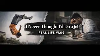 I Never Thought I&rsquo;d Do a Job | Real Life Vlog#struggle#journey 