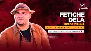 JUNIOR VIANNA - FETICHE DELA (SETEMBRO 2022) | MANO CDS