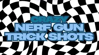 Crazy nerf gun trick shots