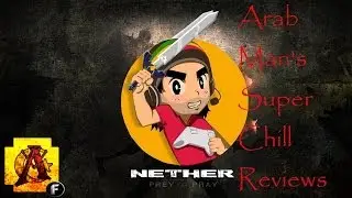 Arab Man's Super Chill Reviews: Nether