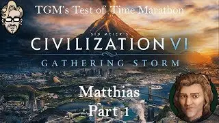 Let's Play Civilization 6: Gathering Storm - Matthias part 1