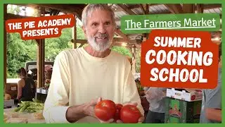 The Farmers Market Summer Cooking School
