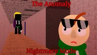 The Anomaly - Nightmare Mode (Baldi's Basics Horror Mod)