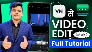 VN Video Editor Full Tutorial in Hindi | VN Se Video Edit Kaise Kare ? 