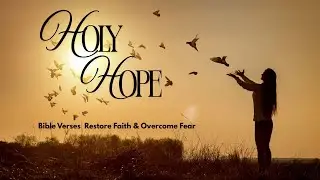 Holy Hope | Bible Verses to Restore Faith & Overcome Fear 🌅💫 (No Ads Live Stream)